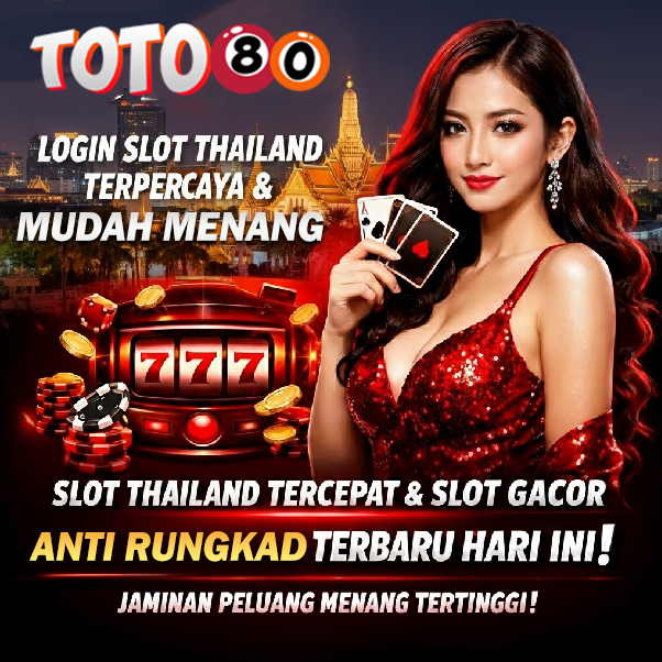 TOTO80 - Link Mudah Menang & Anti Rungkad Slot Thailand